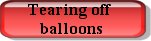 Tearing off balloons
